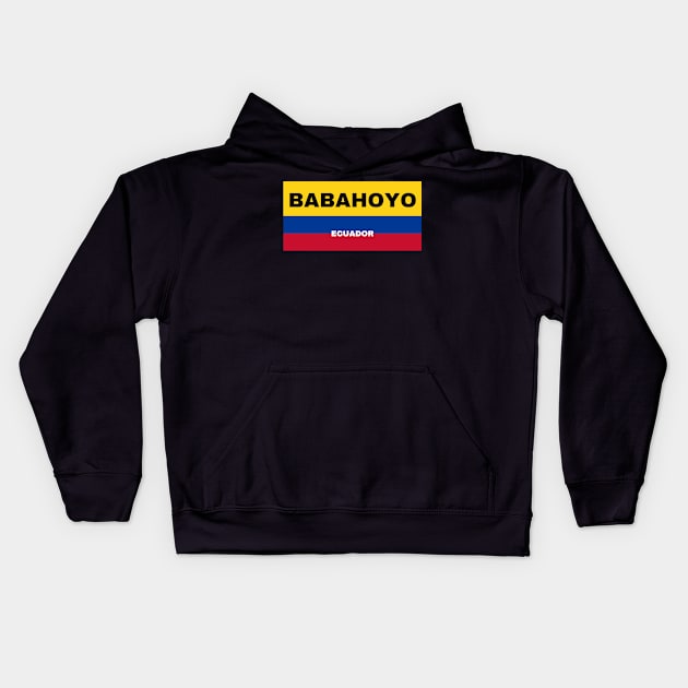 Babahoyo City in Ecuadorian Flag Colors Kids Hoodie by aybe7elf